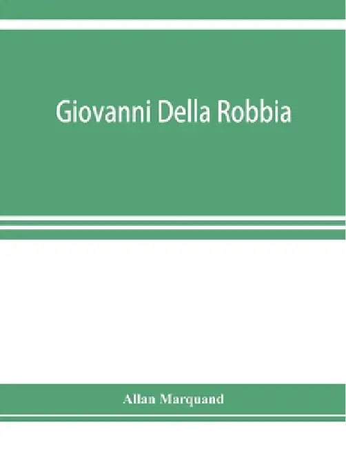 Giovanni della Robbia by Allan Marquand