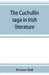 The Cuchullin saga in Irish literature by Eleanor Hull