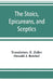 The Stoics, Epicureans, and Sceptics by E. Zeller, Oswald J. Reichel