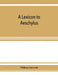 A lexicon to Aeschylus: containing a critical explanation of the more difficult passages in the seven tragedies by William Linwood