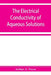 The electrical conductivity of aqueous solutions by Arthur A. Noyes
