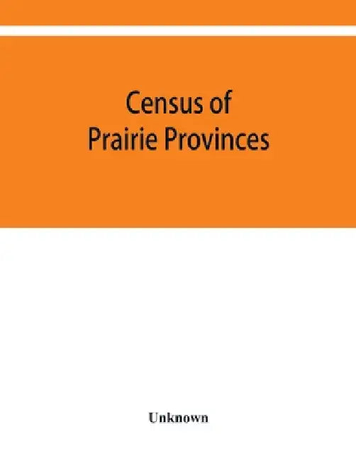 Census of prairie provinces. Population and agriculture. Manitoba, Saskatchewan, Alberta. 1916 by Unknown