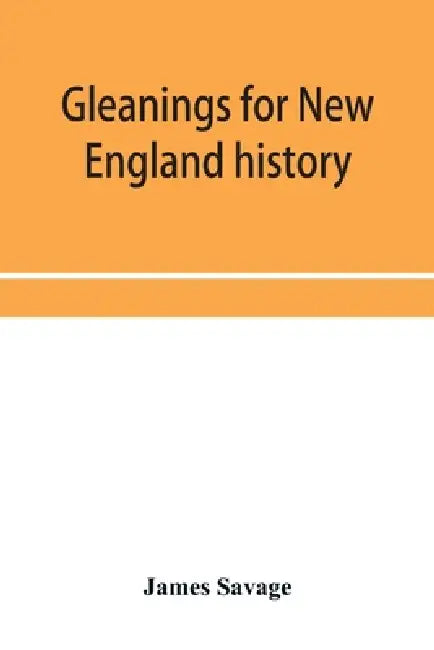 Gleanings for New England history by James Savage