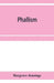Phallism: a description of the worship of lingam-yoni in various parts of the world, and in different ages, with an account of a by Hargrave Jennings
