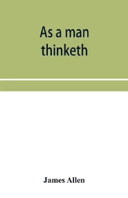 As a man thinketh by James Allen