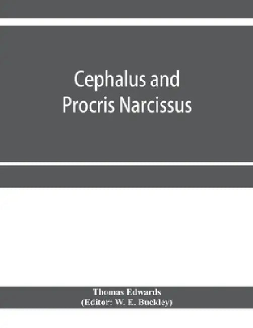 Cephalus and Procris. Narcissus by Thomas Edwards, W. E. Buckley