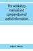 The workshop manual and compendium of useful information by John J. Davies