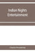 Indian nights' entertainment, or, Folk-tales from the upper Indus by Charles Swynnerton