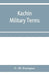 Kachin military terms by C. M. Enriquez