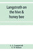 Langstroth on the hive & honey bee by L. L. Langstroth, C. P. Dadant