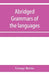 Abridged grammars of the languages of the cuneiform inscriptions, containing: I.--A Sumero-Akkadian grammar. II.--An Assyro-Babylonian grammar. III.-- by George Bertin