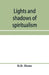 Lights and shadows of spiritualism by D. D. Home
