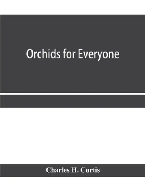 Orchids for everyone by Charles H. Curtis
