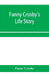 Fanny Crosby's life story by Fanny Crosby