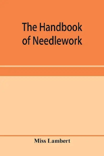 The handbook of needlework by Lambert