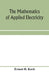 The mathematics of applied electricity: a practical mathematics by Ernest H. Koch