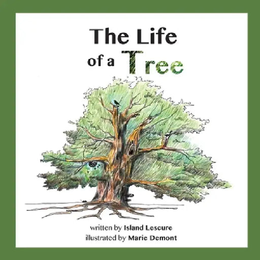 The Life of a Tree by Island Lescure, Marie Demont