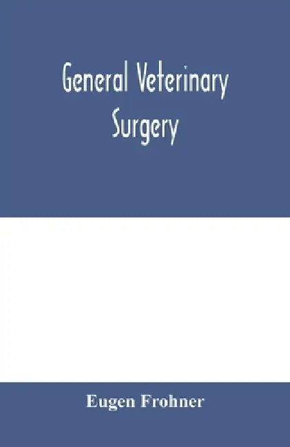 General veterinary surgery by Eugen Frohner
