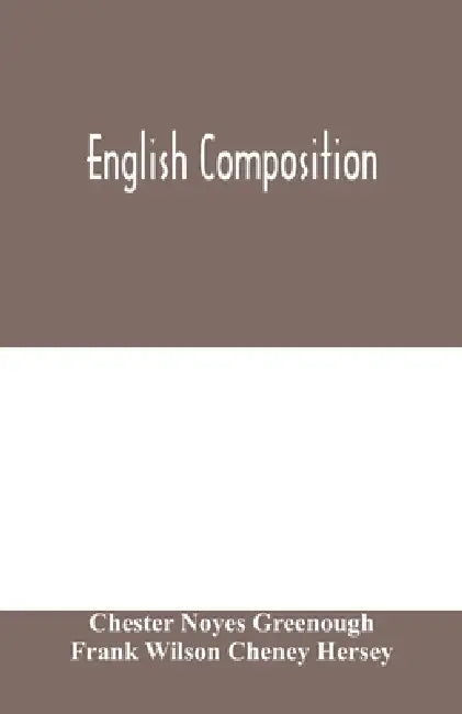 English composition by Chester Noyes Greenough, Frank Wilson Cheney Hersey