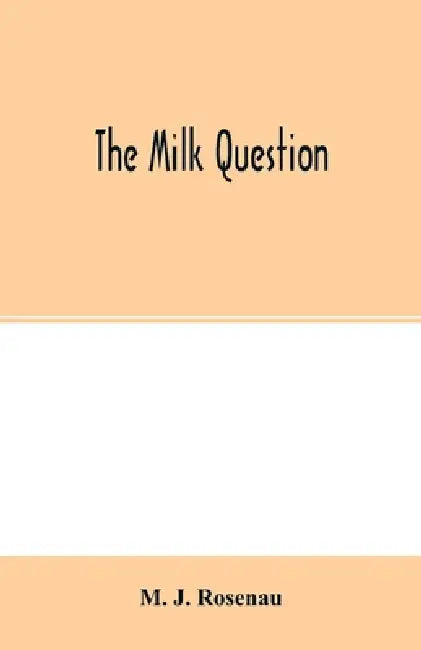 The milk question by M. J. Rosenau