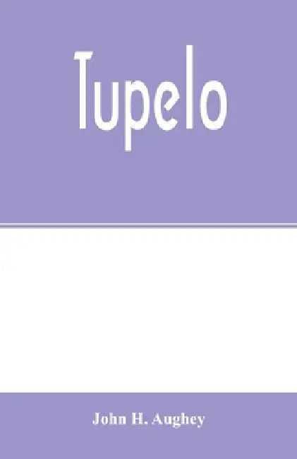 Tupelo by John H. Aughey