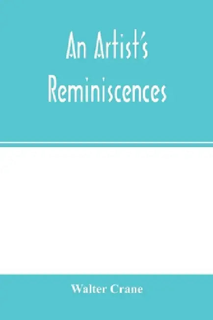 An artist's reminiscences by Walter Crane