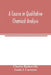 A course in qualitative chemical analysis by Charles Baskerville, Louis J. Curtman