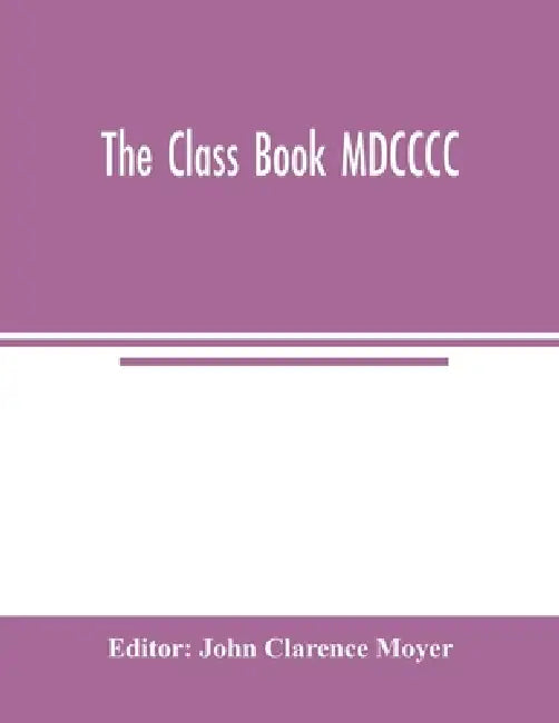The class book MDCCCC by John Clarence Moyer