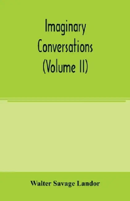 Imaginary conversations (Volume II) by Walter Savage Landor