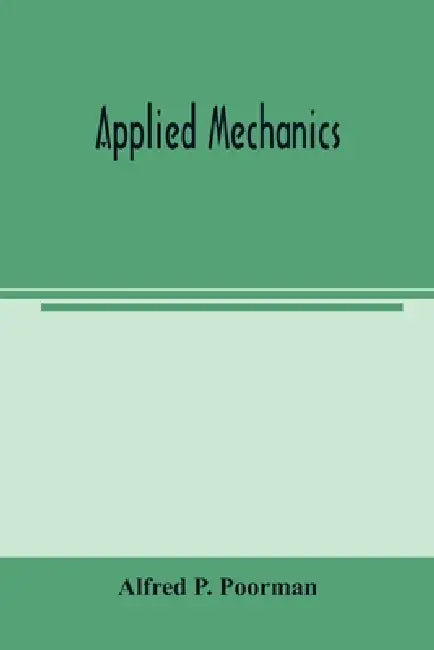 Applied mechanics by Alfred P. Poorman