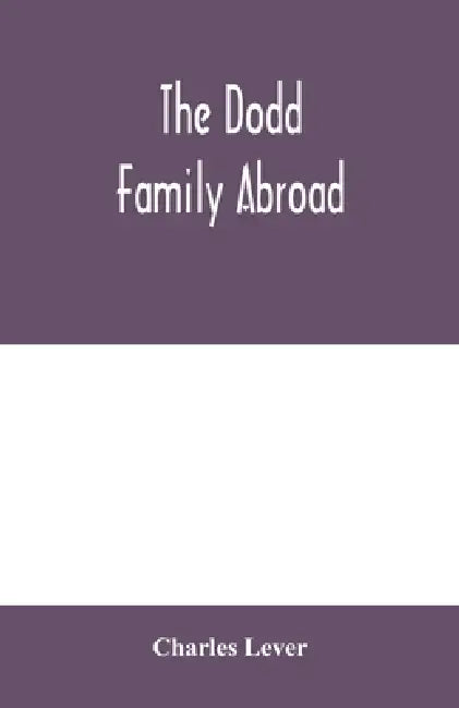 The Dodd family abroad by Charles Lever