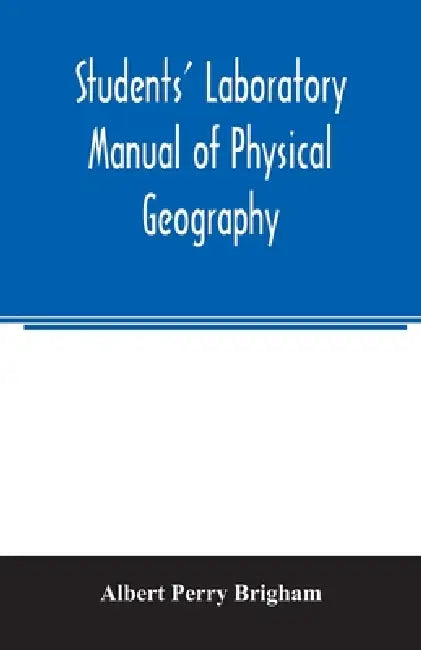 Students' laboratory manual of physical geography by Albert Perry Brigham