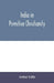 India in primitive Christianity by Arthur Lillie