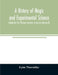 A history of magic and experimental science; During the first Thirteen Centuries of our Era (Volume II) by Lynn Thorndike
