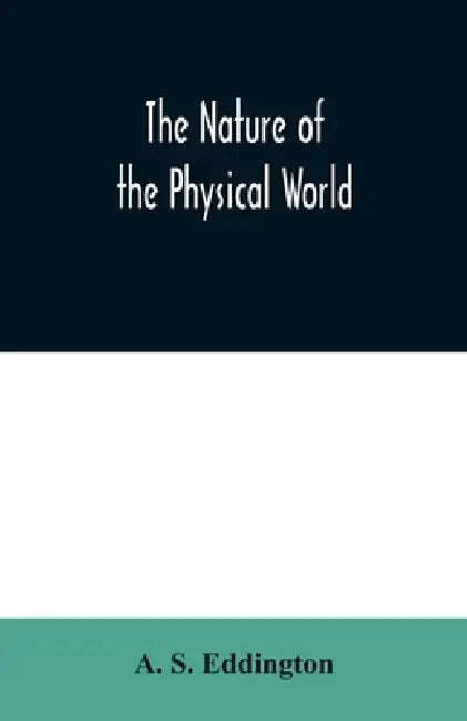 The nature of the physical world by A. S. Eddington