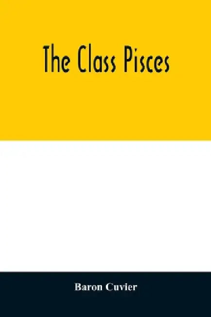 The class Pisces by Baron Cuvier