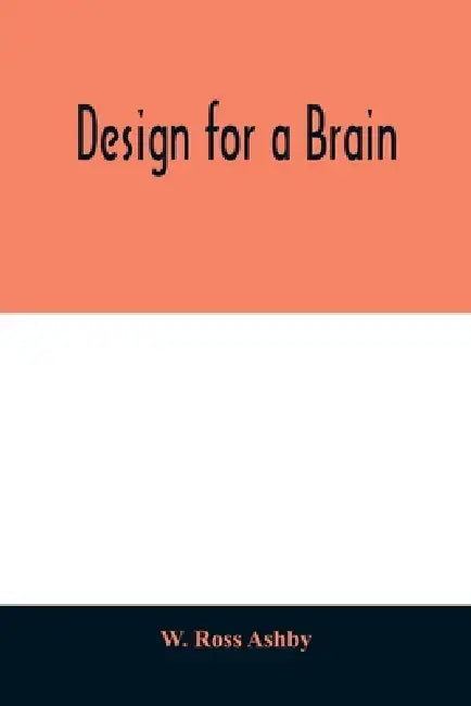 Design for a brain by W. Ross Ashby