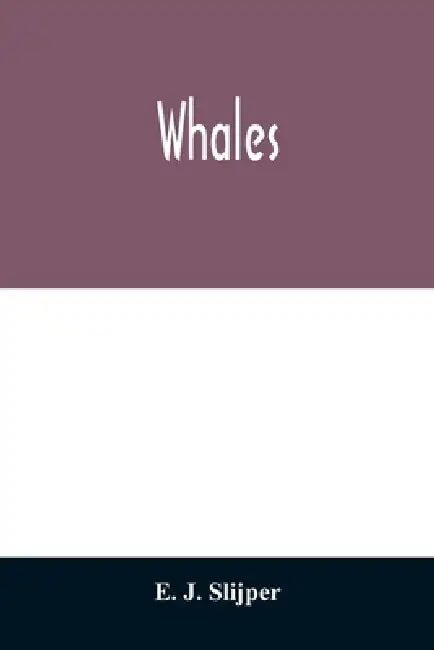 Whales by E. J. Slijper