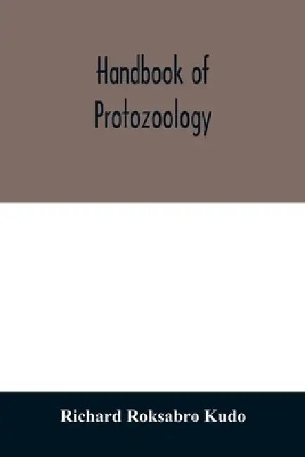Handbook of protozoology by Richard Roksabro Kudo