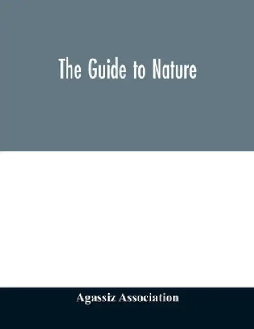 The Guide to nature by Agassiz Association