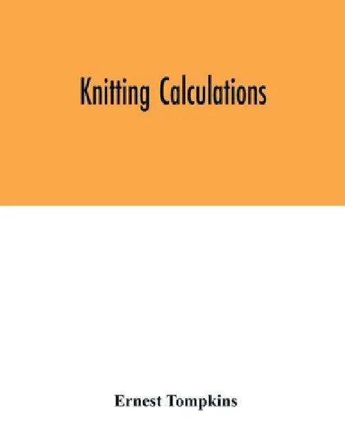 Knitting calculations by Ernest Tompkins