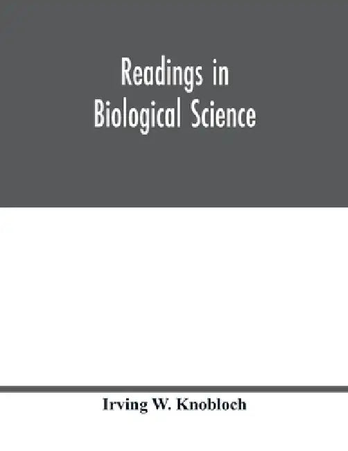 Readings in biological science by Irving W. Knobloch