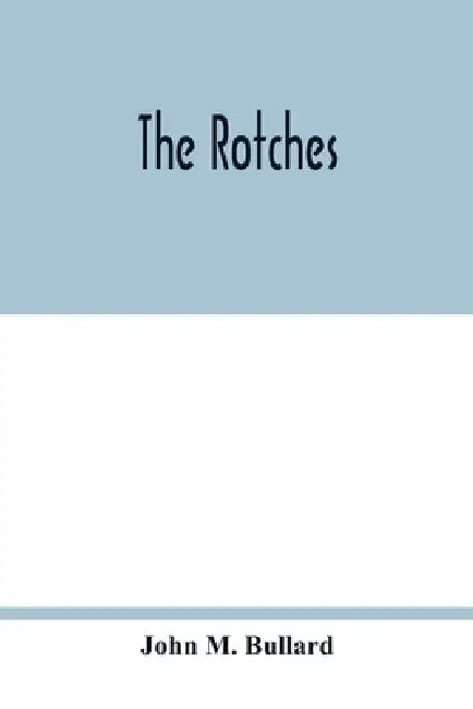 The Rotches by John M. Bullard
