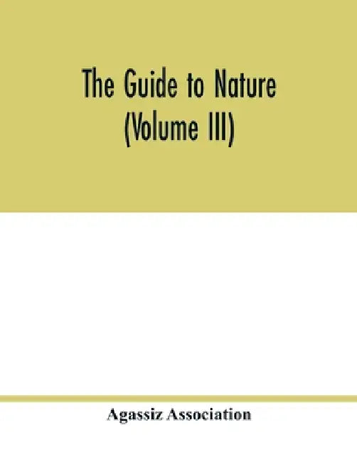 The Guide to nature (Volume III) by Agassiz Association