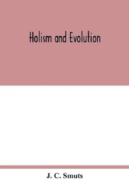 Holism and evolution by J. C. Smuts