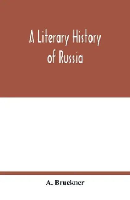 A Literary history of Russia by A. Brückner