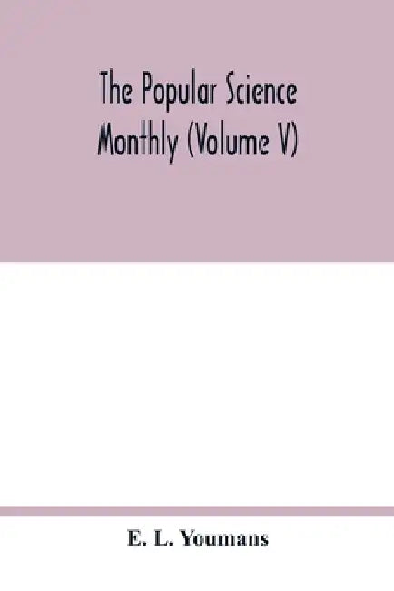 The Popular science monthly (Volume V) by E. L. Youmans