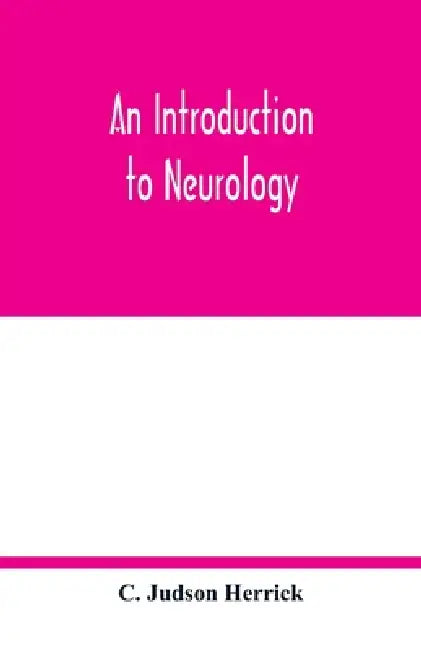 An introduction to neurology by C. Judson Herrick