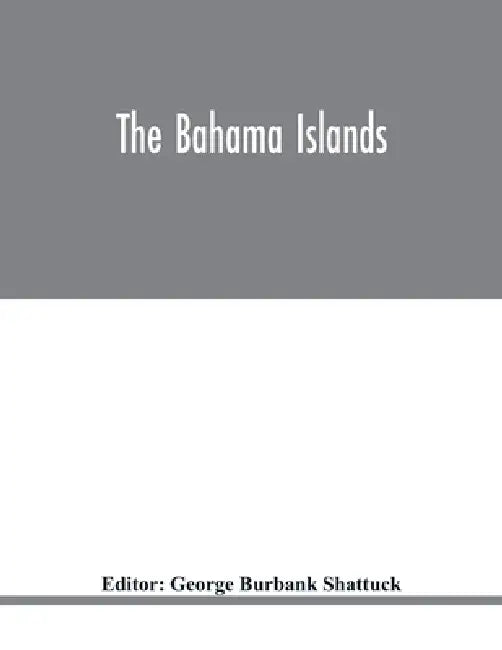 The Bahama Islands by George Burbank Shattuck