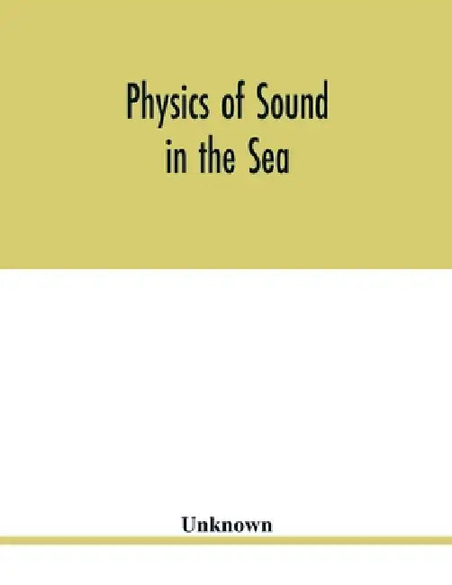 Physics of sound in the sea by Unknown